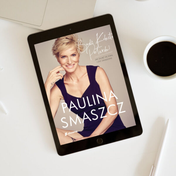 E-book „Bądź kobietą petardą. Jak żyć świadomie i zająć się sobą” Paulina Smaszcz