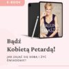 E-book „Bądź kobietą petardą. Jak żyć świadomie i zająć się sobą” Paulina Smaszcz
